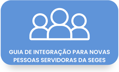 Botao Guia de Integração para novas pessoas servidoras da seges